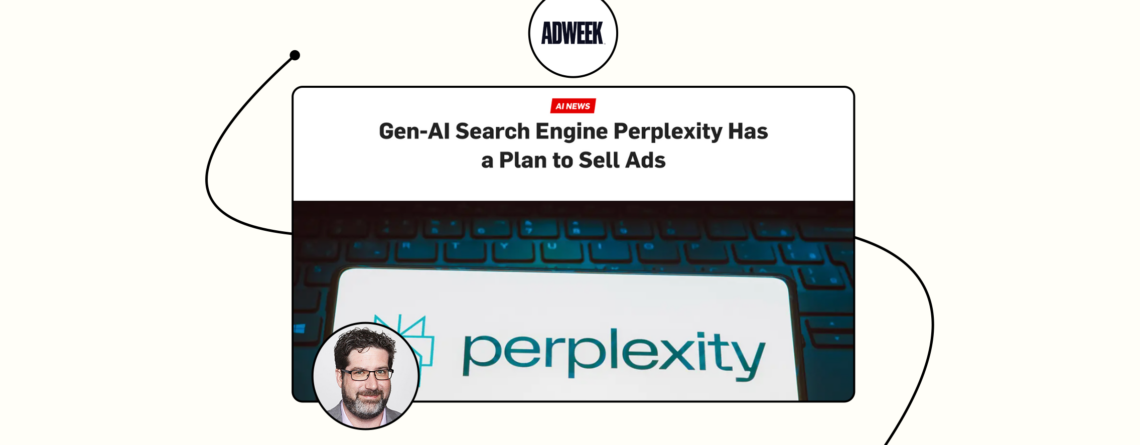 Jeremy Hull speaks to Adweek about Perplexity’s plans to sell ads on its platform